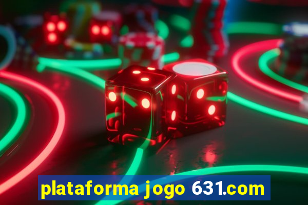 plataforma jogo 631.com